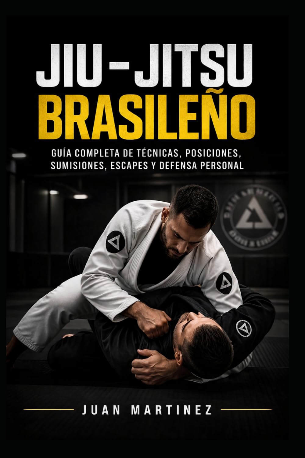 Libro: Jiu-Jitsu Brasileño: Guía completa de técnicas, posiciones, sumisiones, escapes y defensa personal