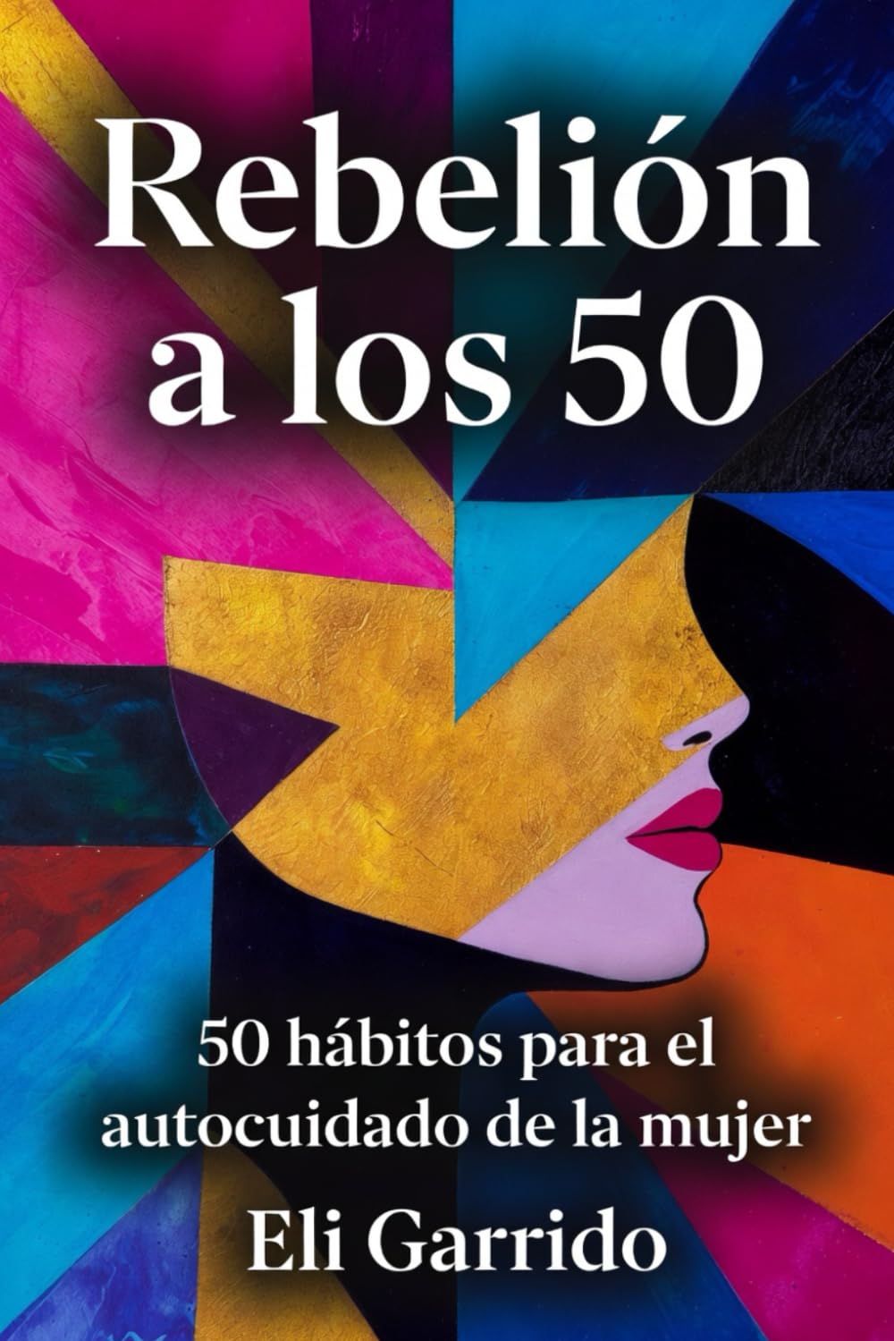 Libro: Rebelión a los 50: 50 hábitos para el autocuidado de la mujer (Spanish Edition)
