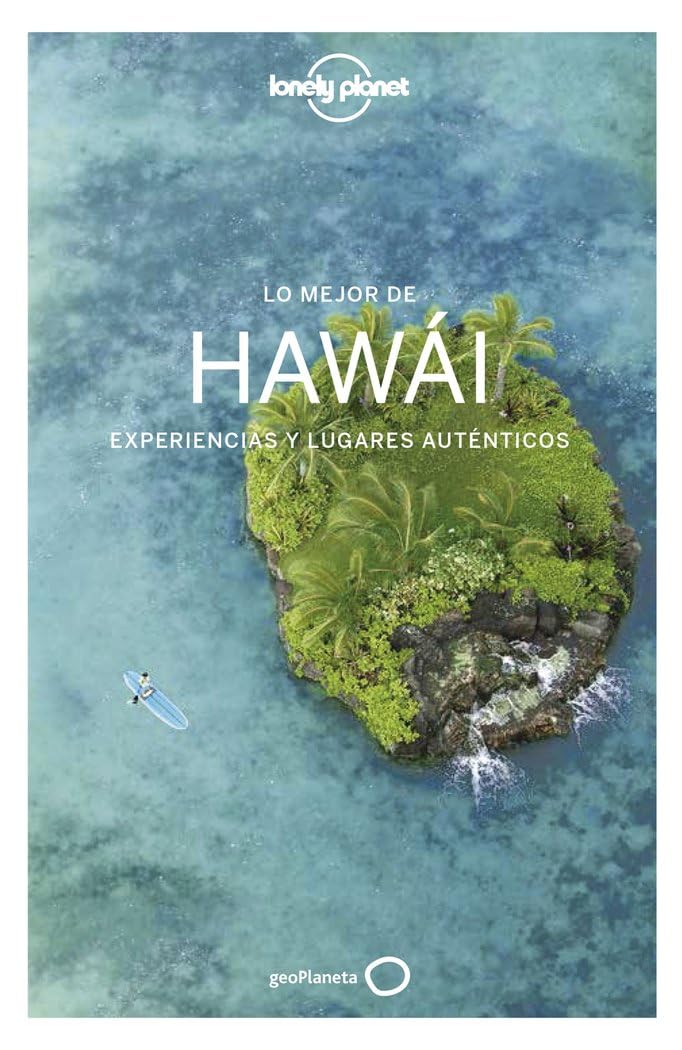 Libro: Lo mejor de Hawái 1: Experiencias y lugares auténticos (Guías Lo mejor de Región Lonely Planet)