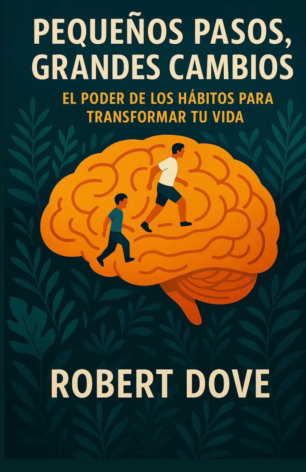Libro: Pequeños Pasos, Grandes Cambios: El Poder de los Hábitos para Transformar tu Vida (Spanish Edition)