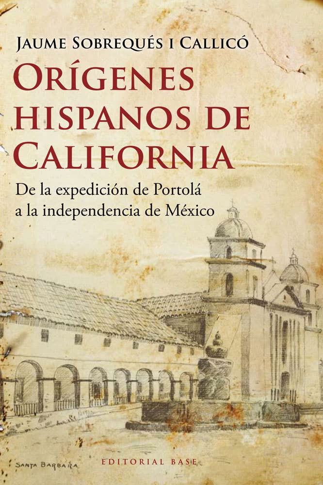 Libro: Orígenes Hispanos de California: De la expedición de Portolá a la independencia de México (Spanish Edition)