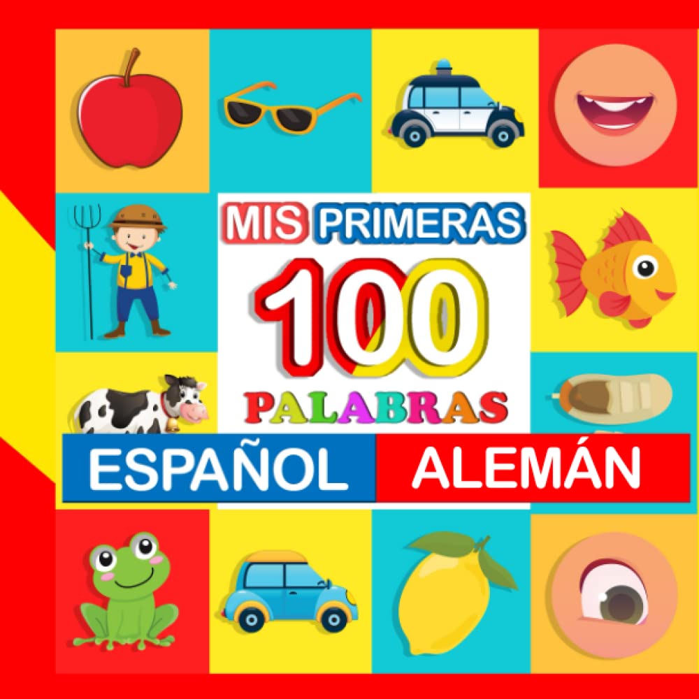 Libro: mis primeras 100 palabras Español-alemán: Aprende alemán para niños de 2 a 7 años