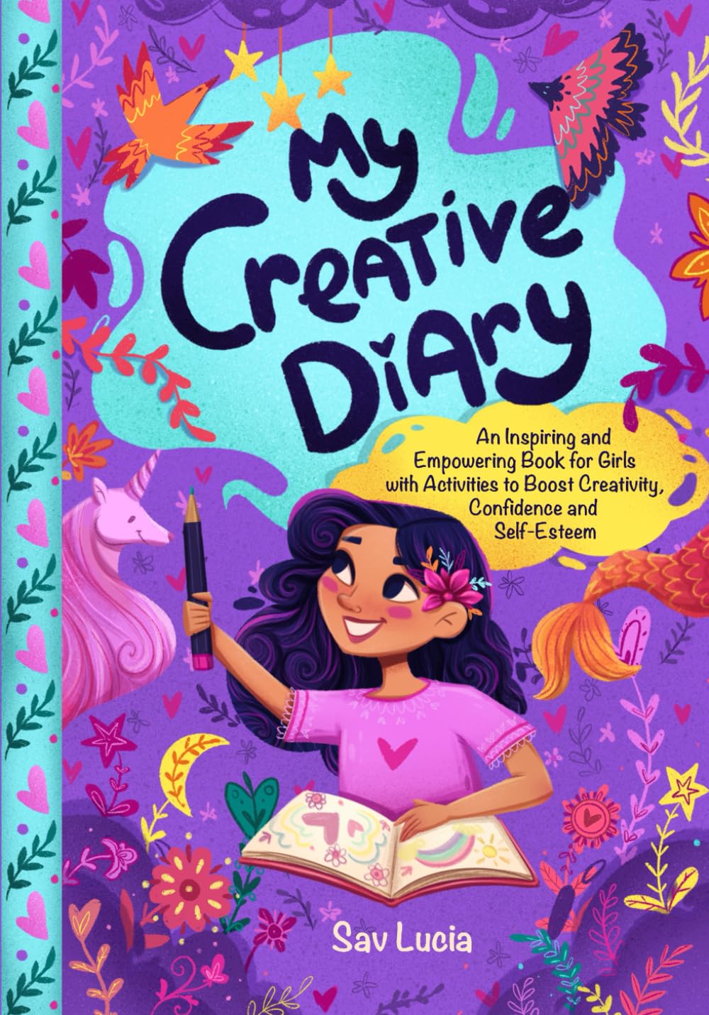 Libro: My Creative Diary: An Inspiring and Empowering Book for Girls with Activities to Boost Creativity, Confidence, and Self-Esteem (Empower & Create)