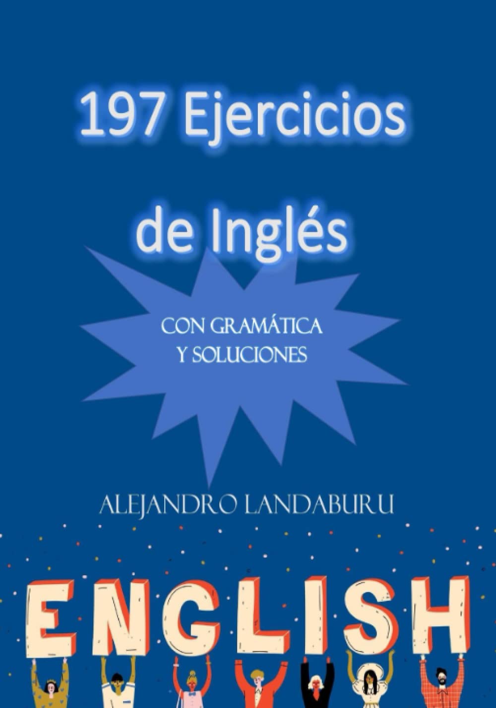 Libro: 197 Ejercicios de Inglés: Con gramática y soluciones (Spanish Edition)