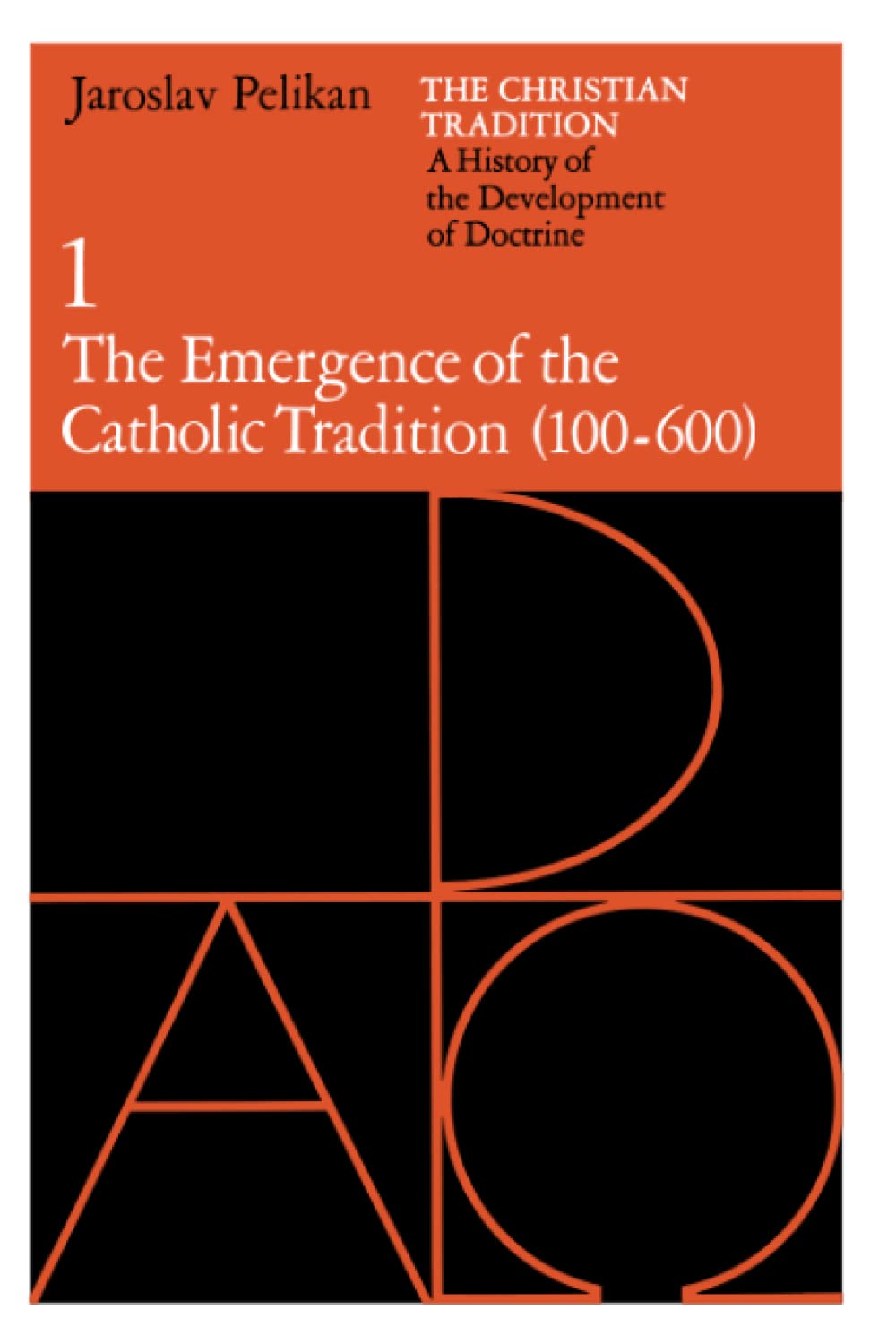 Libro: The Christian Tradition: A History of the Development of Doctrine, Volume 1: The Emergence of the Catholic Tradition (100-600) (The Christian ... of the Development of Christian Doctrine)