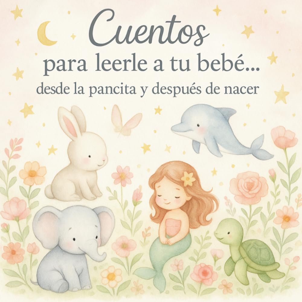 Libro: "Cuentos para leerle a tu bebé... desde la pancita y después de nacer”: Libro de cuentos para bebés