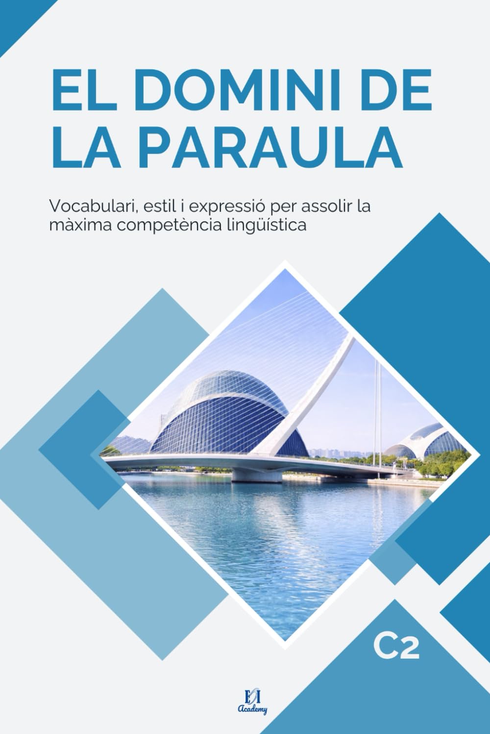 Libro: VALENCIÀ C2: EL DOMINI DE LA PARAULA: Vocabulari, estil i expressió per assolir la màxima competència lingüística. Sèrie de llibres per aprovar L'EOI (Catalan Edition)