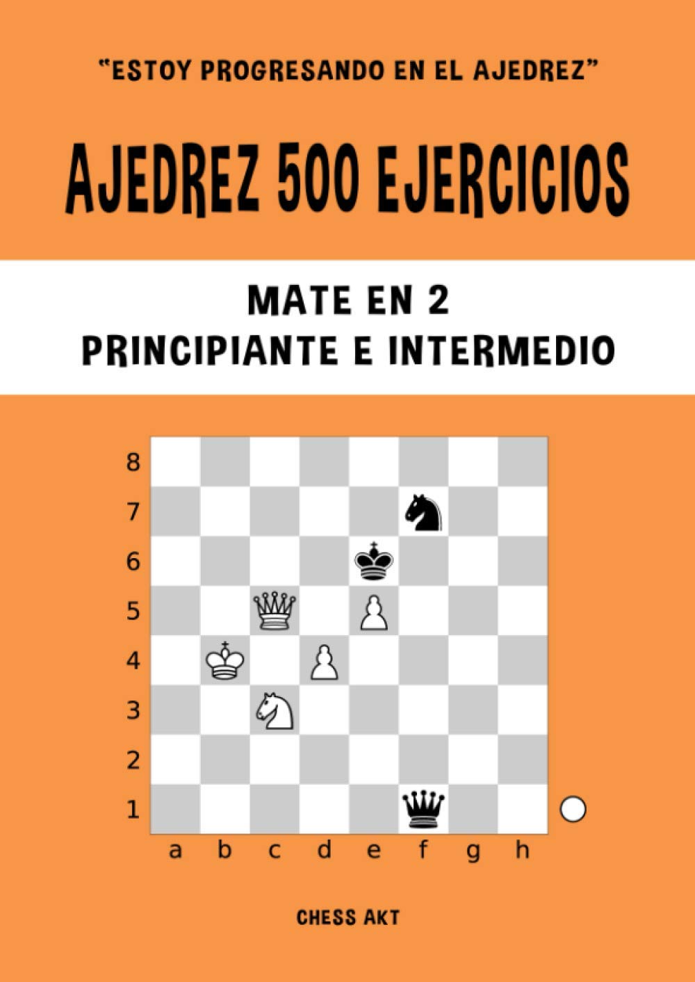 Libro: Ajedrez 500 ejercicios, Mate en 2, Nivel Principiante & Intermedio: Resuelve problemas de ajedrez y mejora tus habilidades tácticas de ajedrez (Estoy progresando en el ajedrez) (Spanish Edition)