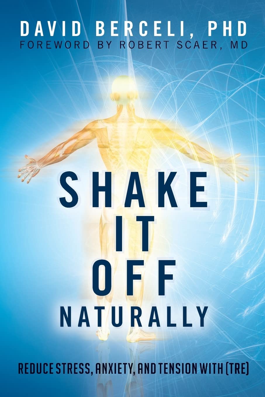Libro: Shake It Off Naturally: Reduce Stress, Anxiety, and Tension with [TRE]
