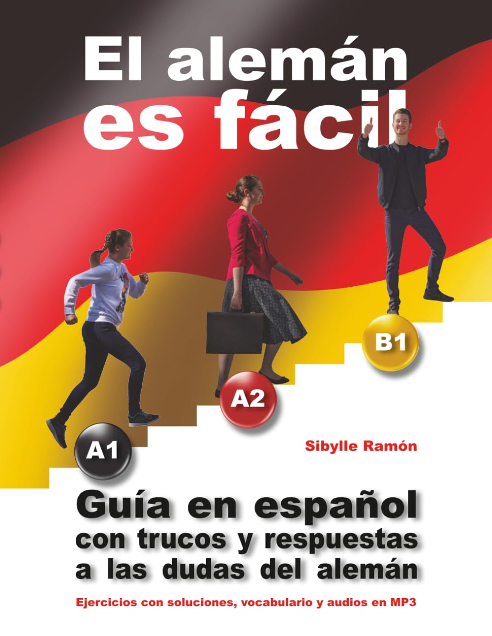 Libro: El alemán es fácil A1 A2 B1: Guía en español con trucos y respuestas a las dudas del alemán (German Is Easier Than You Think) (Spanish Edition)