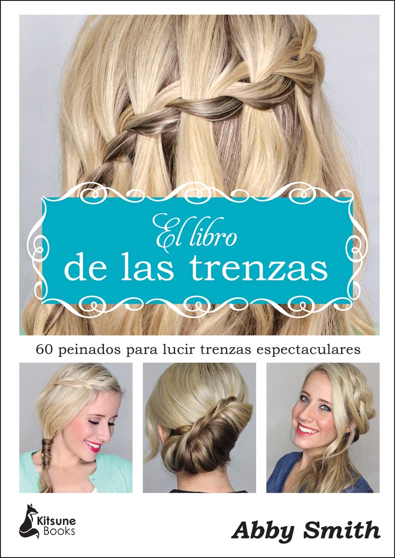Libro: El libro de las trenzas: 60 peinados para lucir trenzas espectaculares (Spanish Edition)