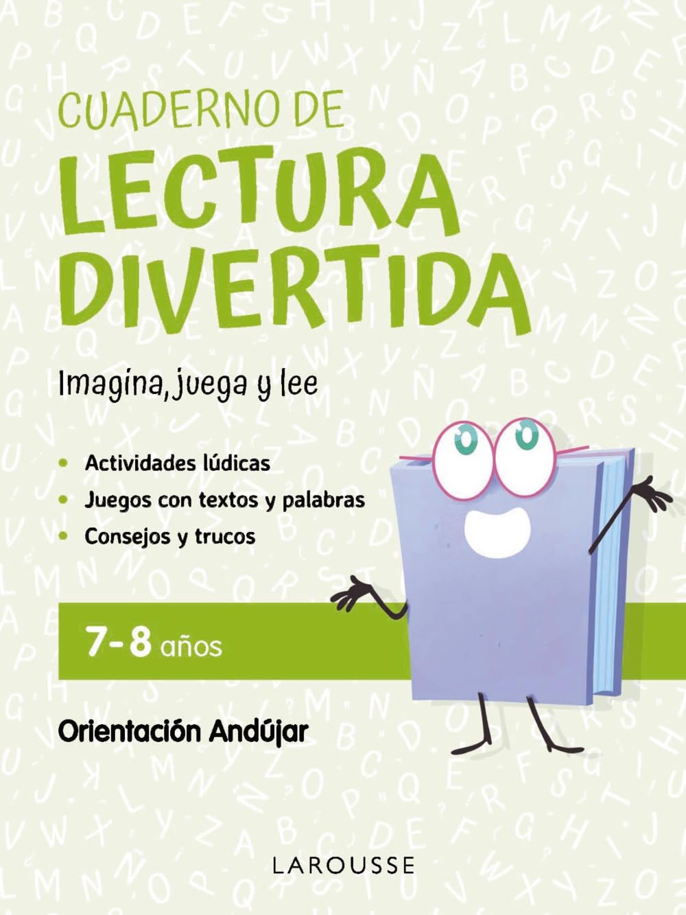 Libro: Cuaderno de lectura divertida 7-8 años: Imagina, juega y lee con Orientación Andújar (LAROUSSE - Infantil / Juvenil - Castellano - A partir de 5/6 años)