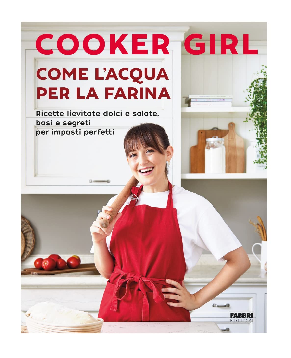Libro: Come l'acqua per la farina. Ricette lievitate dolci e salate, basi e segreti per impasti perfetti. Ediz. a colori