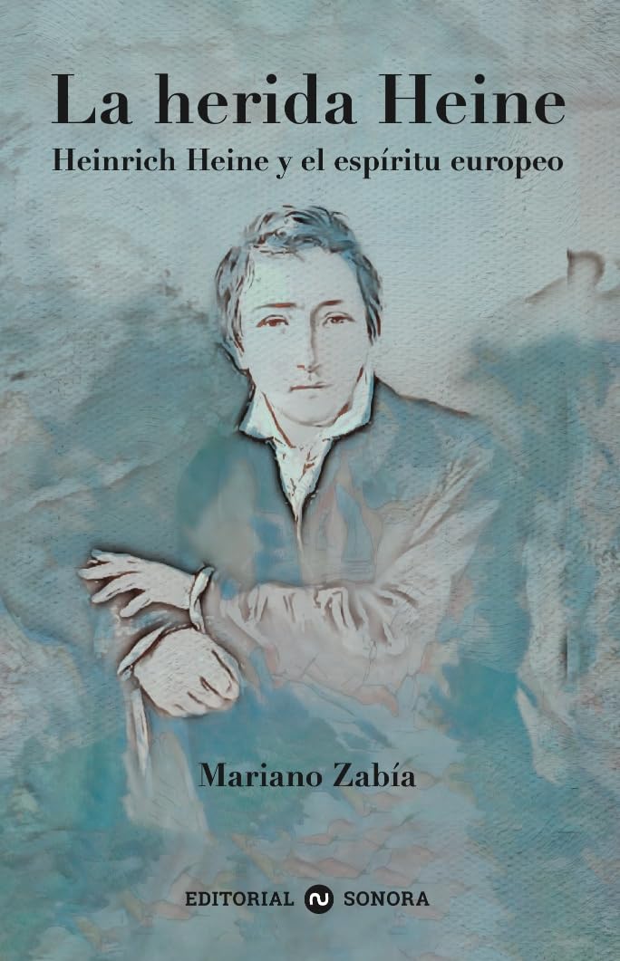 Libro: La herida Heine: Heinrich Heine y el espíritu europeo