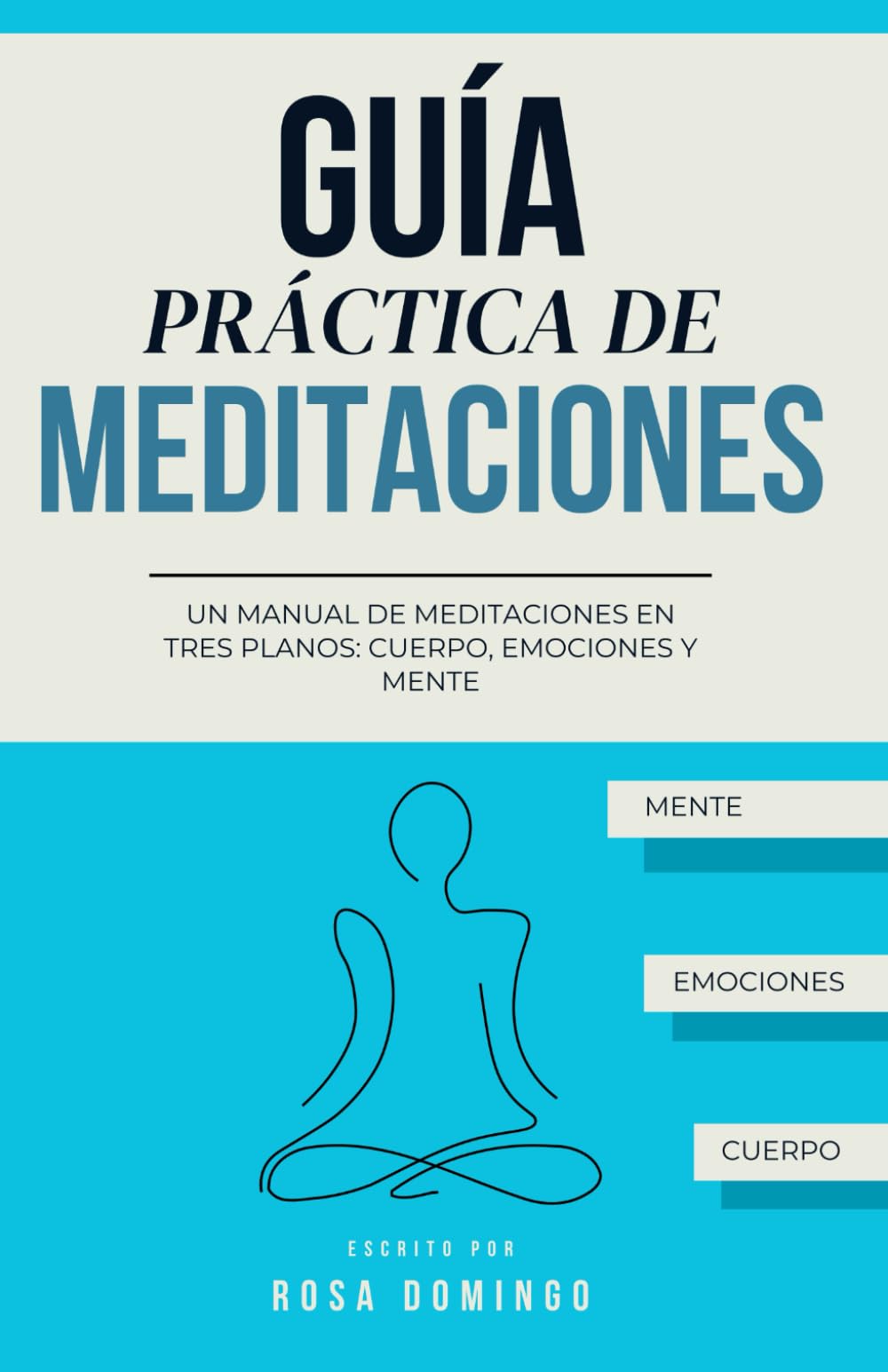 Libro: GUÍA PRÁCTICA DE MEDITACIONES: Un manual de meditaciones en tres planos: cuerpo, emociones y mente (PSICOLOGÍA PARA LA VIDA) (Spanish Edition)