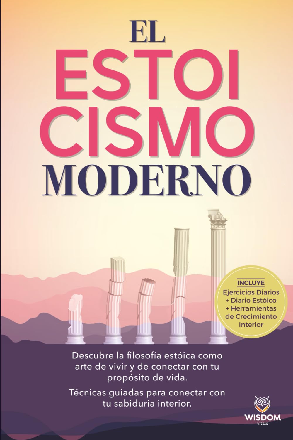 Libro: El estoicismo moderno: Descubre la filosofía estoica como arte de vivir y de conectar con tu propósito de vida.Técnicas guiadas para conectar con tu sabiduría interior. (Spanish Edition)