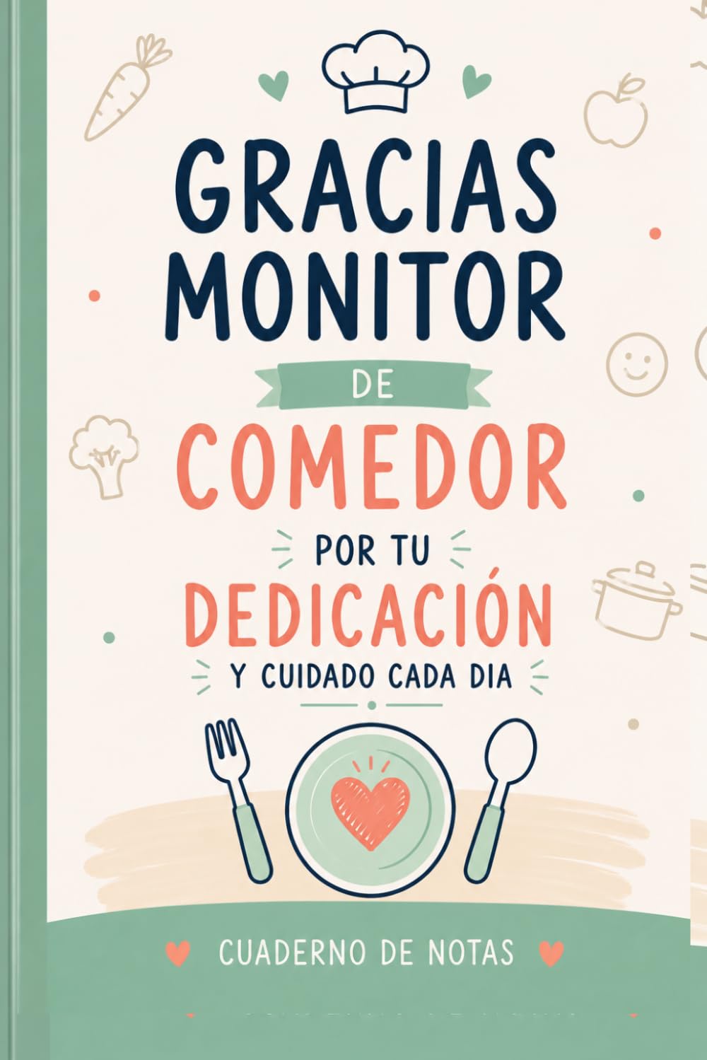Libro: Gracias Monitor de Comedor: Un cuaderno de notas lleno de cariño para agradecer tu dedicación, paciencia y cuidado cada día (Spanish Edition)