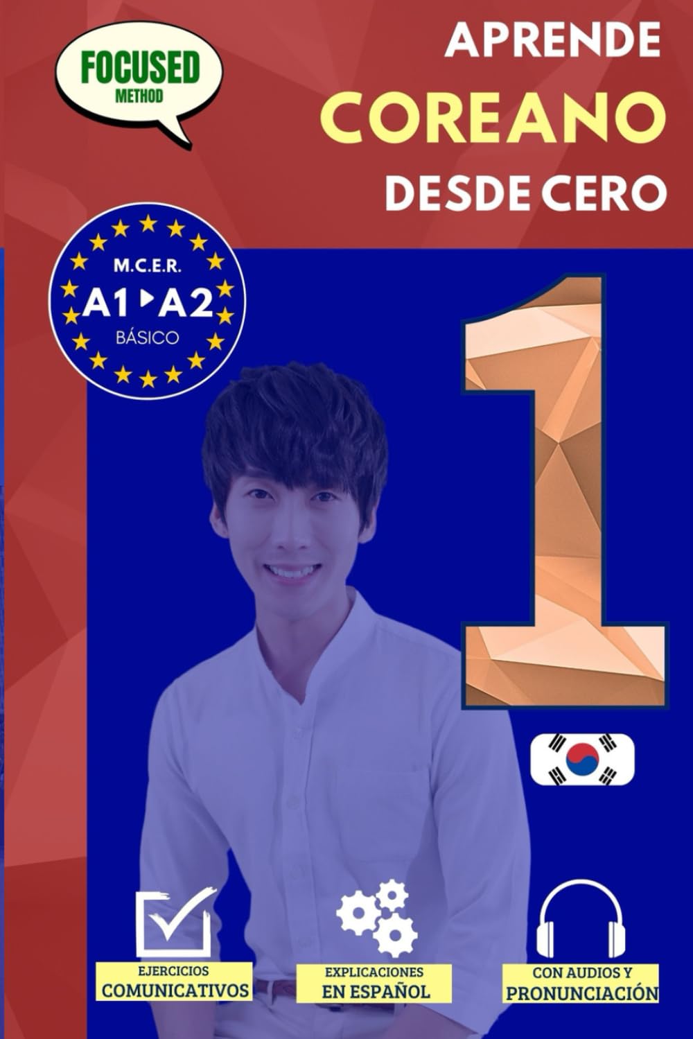 Libro: Aprende COREANO desde cero A1/A2: El curso para hispanohablantes. Habla y entiende en 1 año sin esfuerzo. (Focused Method)