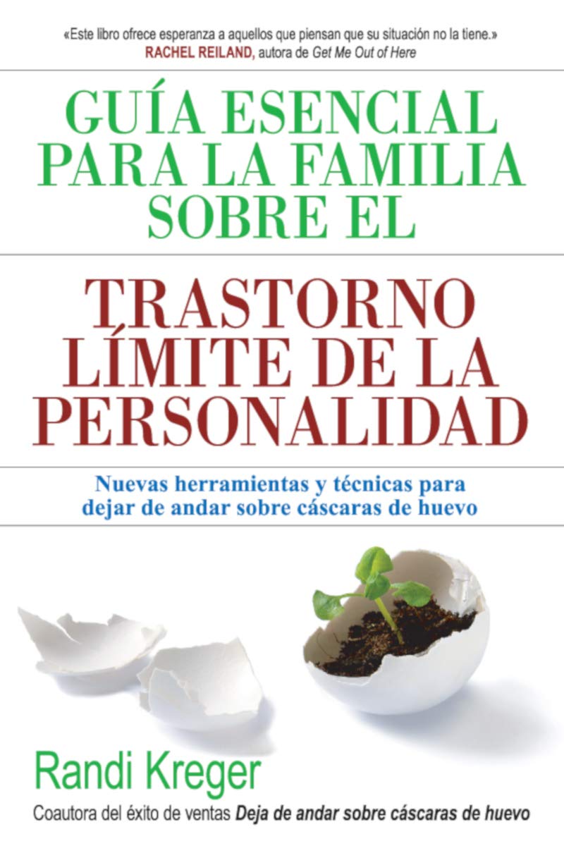 Libro: Guía esencial para la familia sobre el trastorno limite: Nuevas herramientas y técnicas para dejar de andar sobre cás (LIBROS DE PSICOLOGIA)