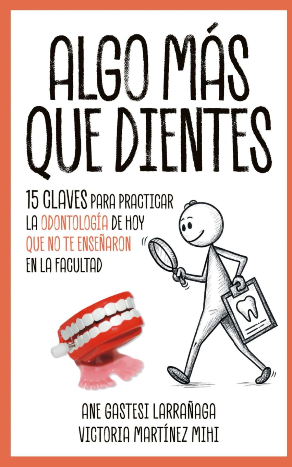 Libro: ALGO MÁS QUE DIENTES: 15 claves para practicar la Odontología de hoy que no te enseñaron en la facultad