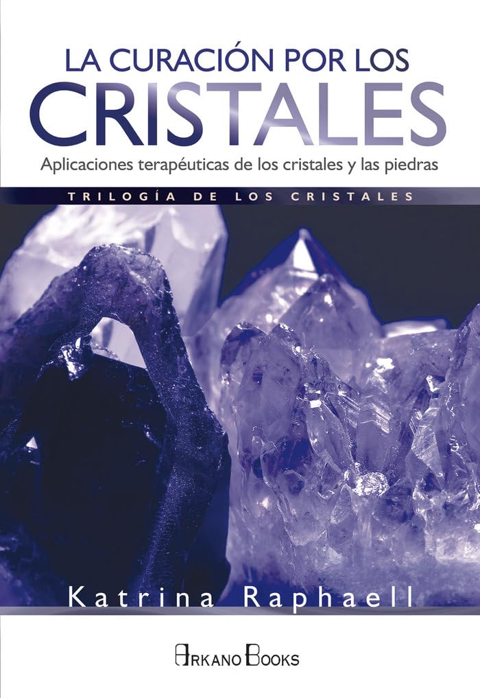Libro: La curación por los cristales: Aplicaciones terapéuticas de los cristales y las piedras (SIN COLECCION)
