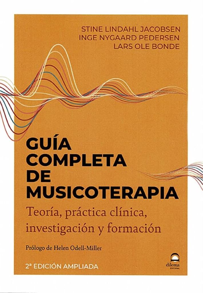 Libro: Guía completa de musicoterapia (2ª edición ampliada): Teoría, práctica clínica, investigación y formación