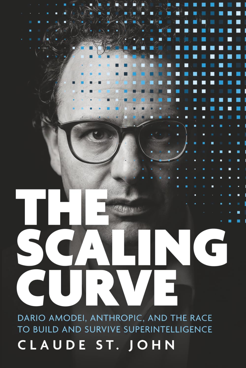 Libro: The Scaling Curve: Dario Amodei, Anthropic, and the Race to Build and Survive Superintelligence