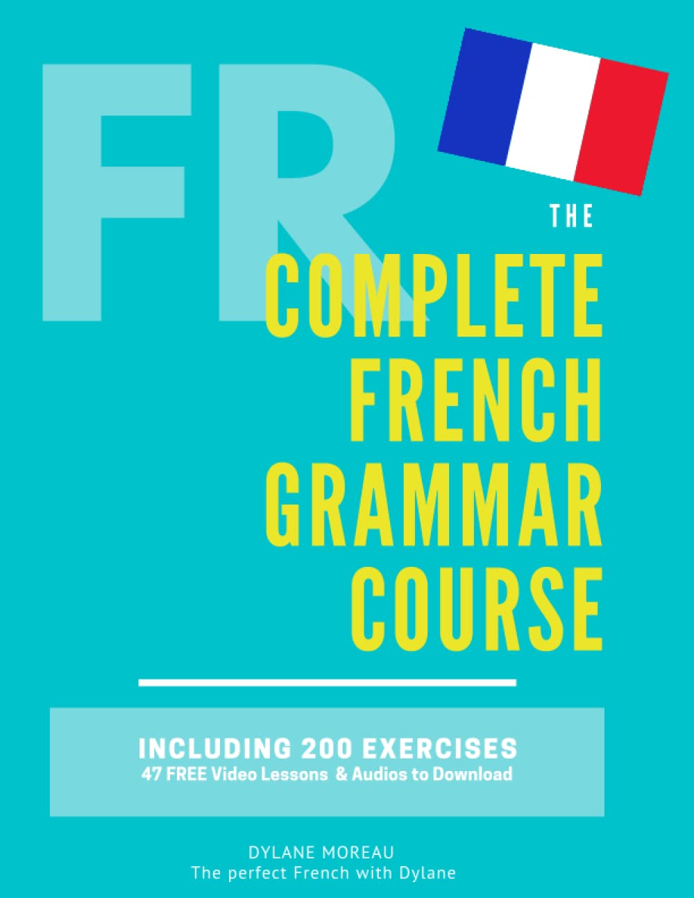Libro: The Complete French Grammar Course: French beginners to advanced - Including 200 exercises, audios and video lessons (The Complete French Course - ... Grammar, Vocabulary, Expressions)
