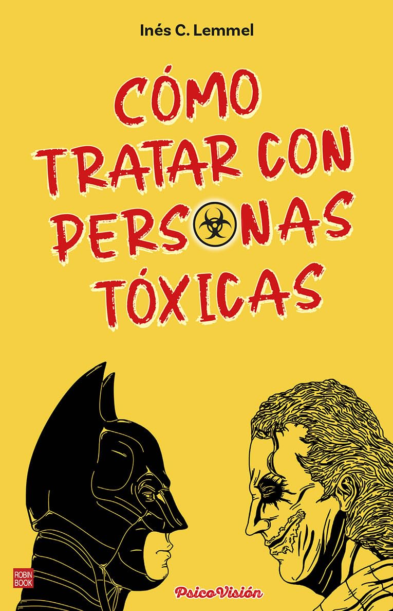 Libro: Cómo tratar con personas tóxicas: Una psicoguía muy original, práctica y visual que nos enseña y sana con sus textos e imágenes (PsicoVisión)