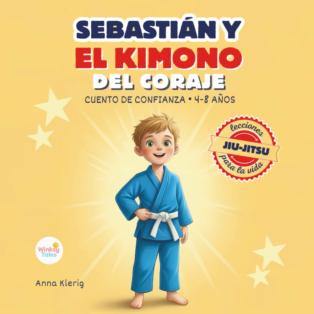 Libro: Sebastián y el Kimono del Coraje: Cuento para Dormir con Lecciones de Vida del Jiu-Jitsu para Enseñar a los Niños Confianza, Fortaleza y Habilidades Anti-Bullying | Spanish Edition