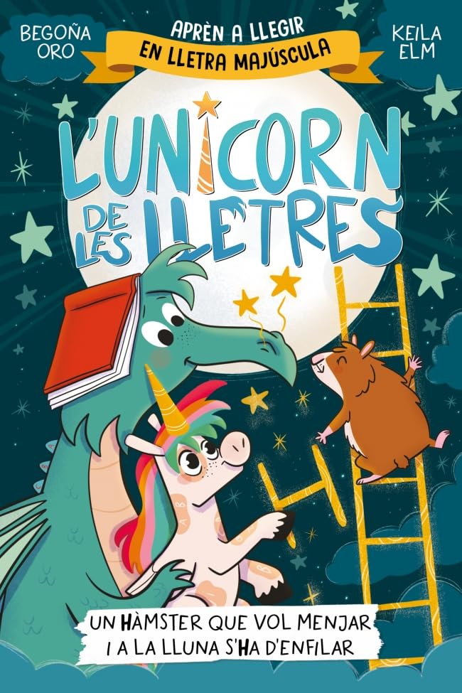 Libro: L'unicorn de les lletres 5 - Un hàmster que vol menjar i a la Lluna s'ha d'enfilar (Primeres lectures)