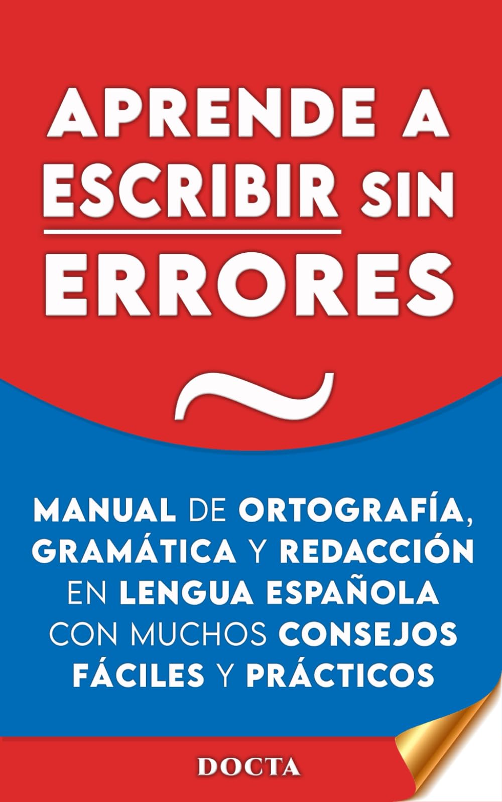 Libro: APRENDE A ESCRIBIR SIN ERRORES: Manual de ortografía, gramática y redacción en lengua española con muchos consejos fáciles y prácticos