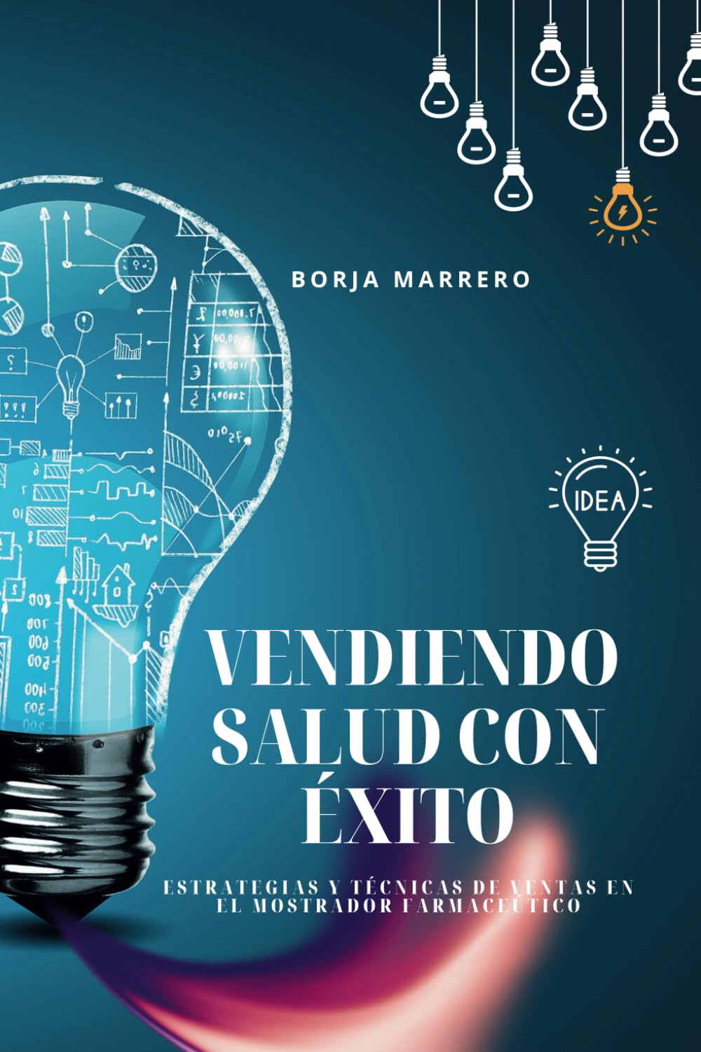 Libro: Vendiendo Salud con Éxito: Estrategias y Técnicas de Ventas en el Mostrador Farmacéutico
