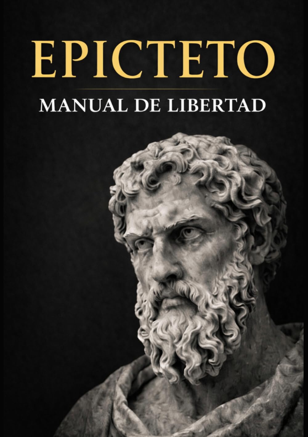 Libro: MANUAL DE LIBERTAD: El Enquiridión de Epicteto (Manual de Vida): 53 lecciones estoicas para vivir con más claridad y control interior - Edición anotada con guía práctica (ESENCIALES ESTOICOS)