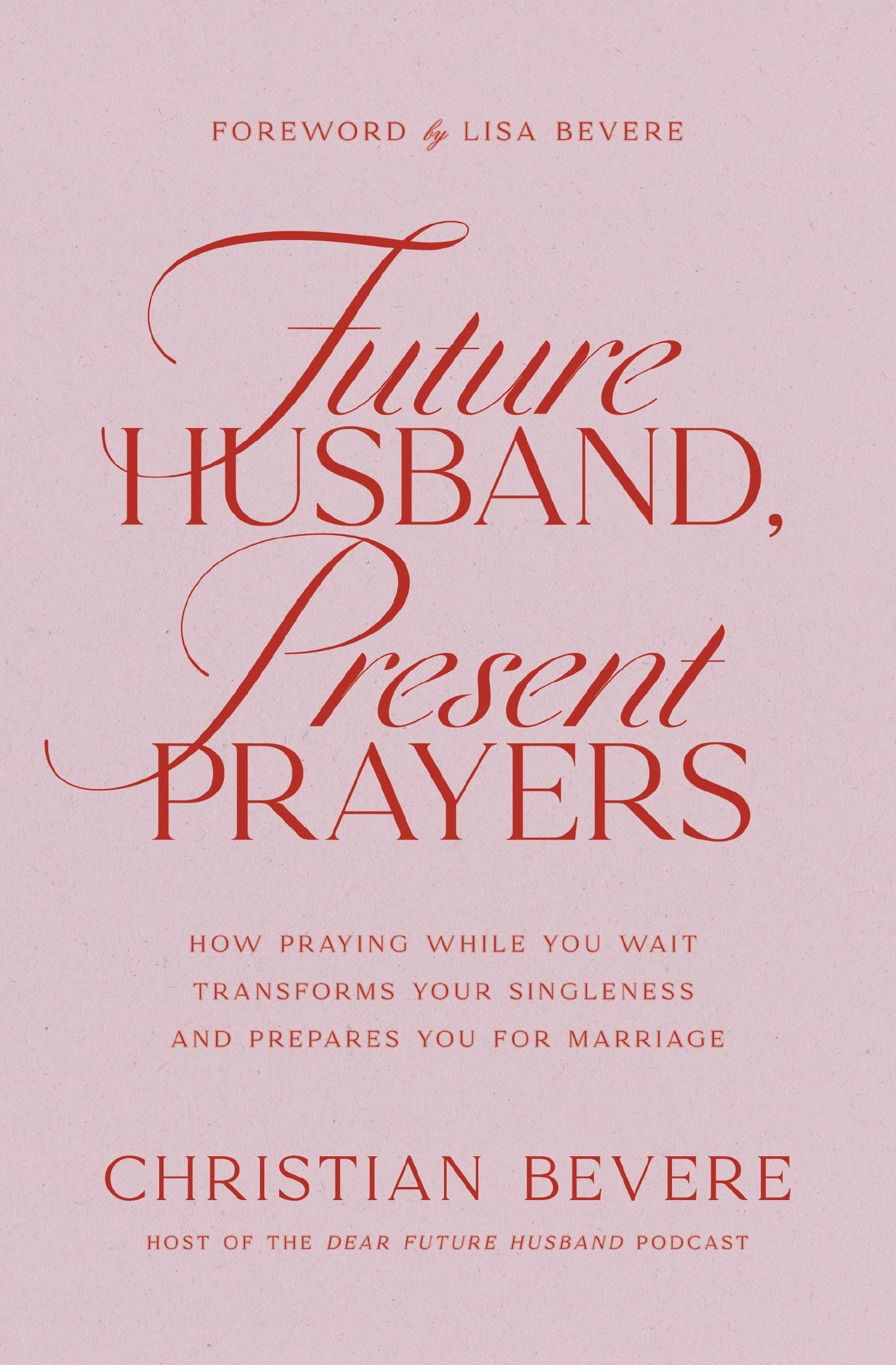 Libro: Future Husband, Present Prayers: How Praying While You Wait Transforms Your Singleness and Prepares You for Marriage