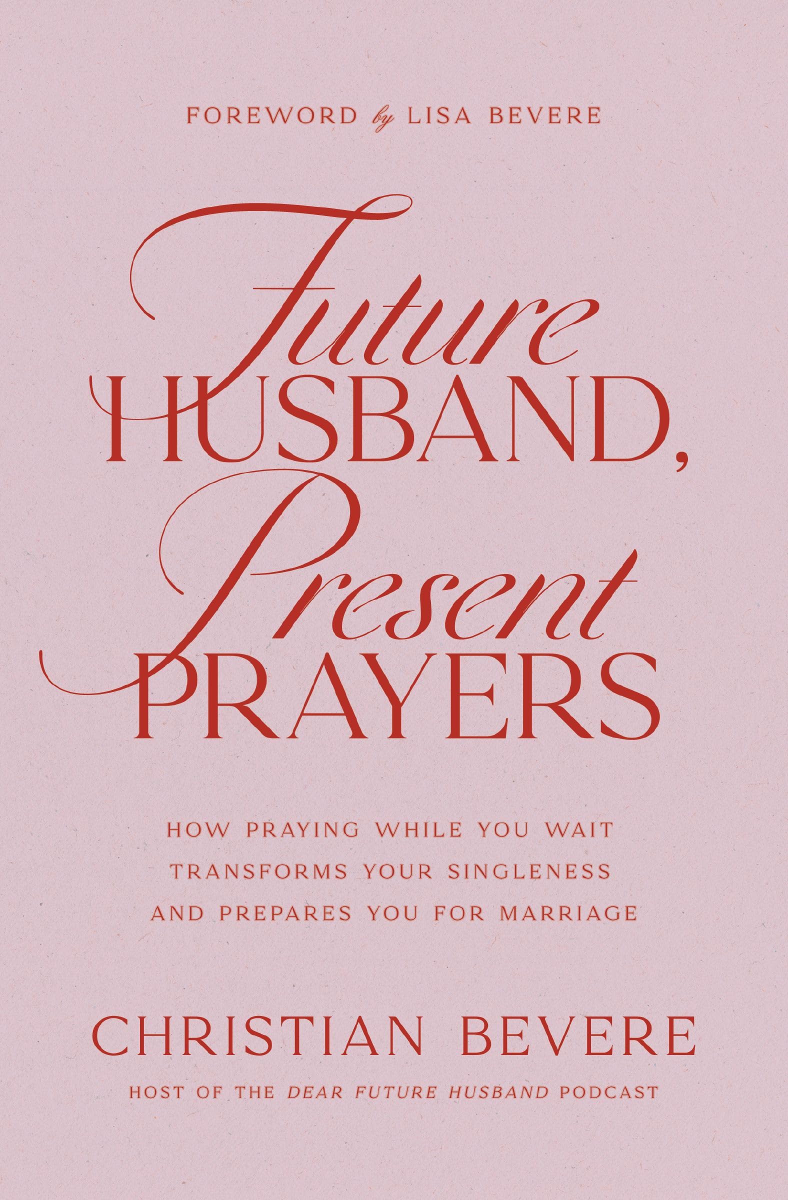 Libro: Future Husband, Present Prayers: How Praying While You Wait Transforms Your Singleness and Prepares You for Marriage