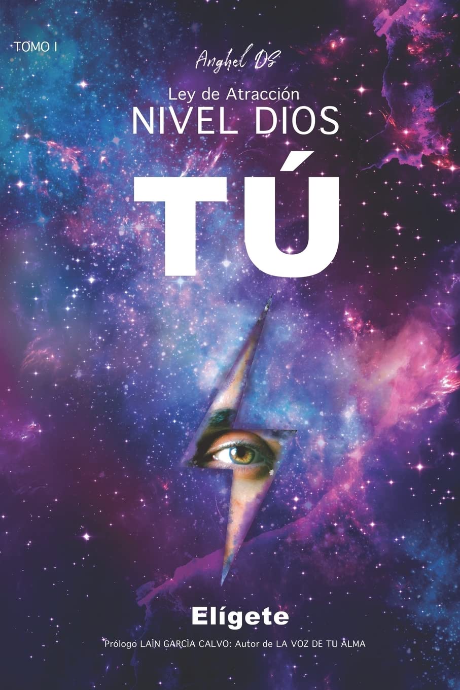 Libro: Ley de Atracción Nivel Dios: TÚ: Elígete: TÚ Elígete