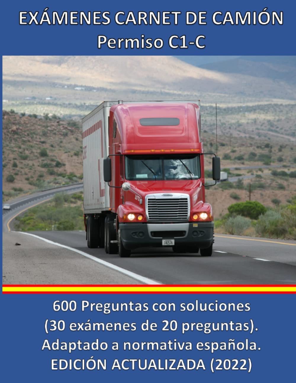 Libro: Exámenes Carnet de Camión - Permisos C1 - C: 600 Preguntas con soluciones. Adaptado a normativa española. Edición actualizada.