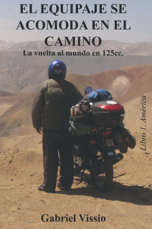 EL EQUIPAJE SE ACOMODA EN EL CAMINO: La vuelta al mundo en 125 cc