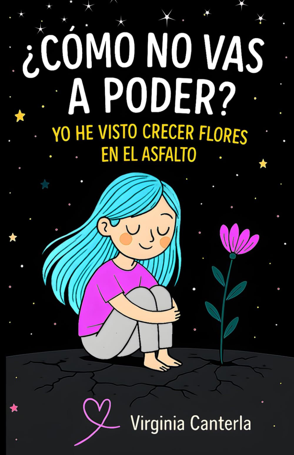 Libro: ¿Cómo no vas a poder? Yo he visto crecer flores en el asfalto.