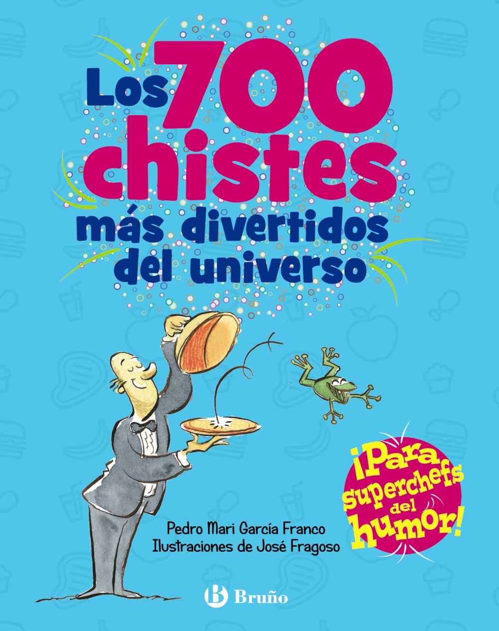 Libro: Los 700 chistes más divertidos del universo: ¡Para superchefs del humor! (Castellano - A PARTIR DE 6 AÑOS - LIBROS DIDÁCTICOS - Juegos y pasatiempos)