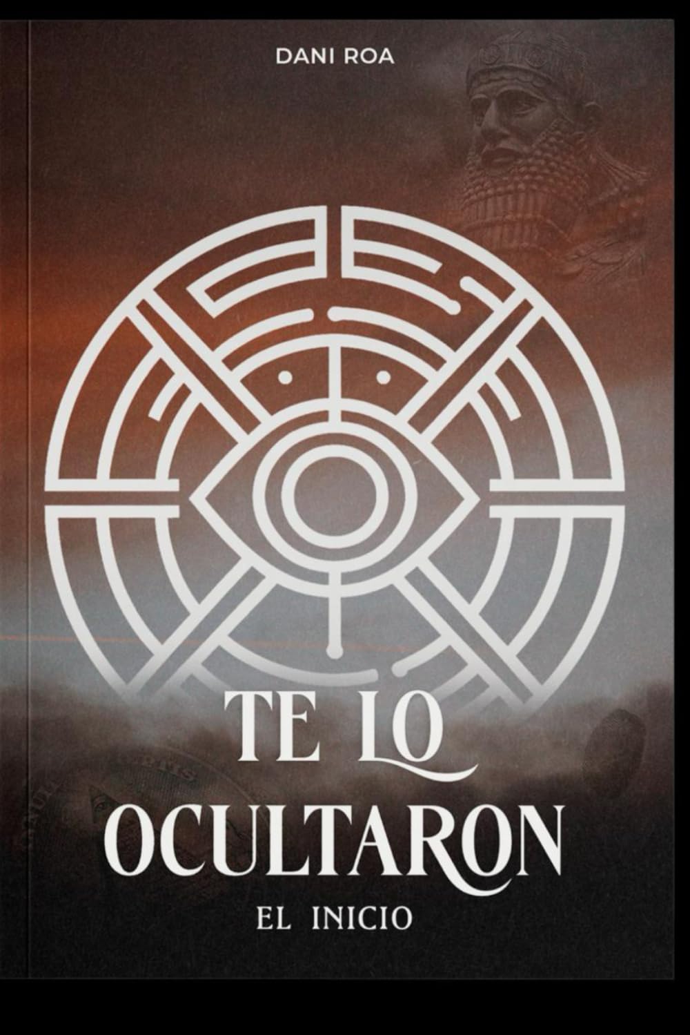 Libro: Te lo ocultaron - El inicio (Spanish Edition)