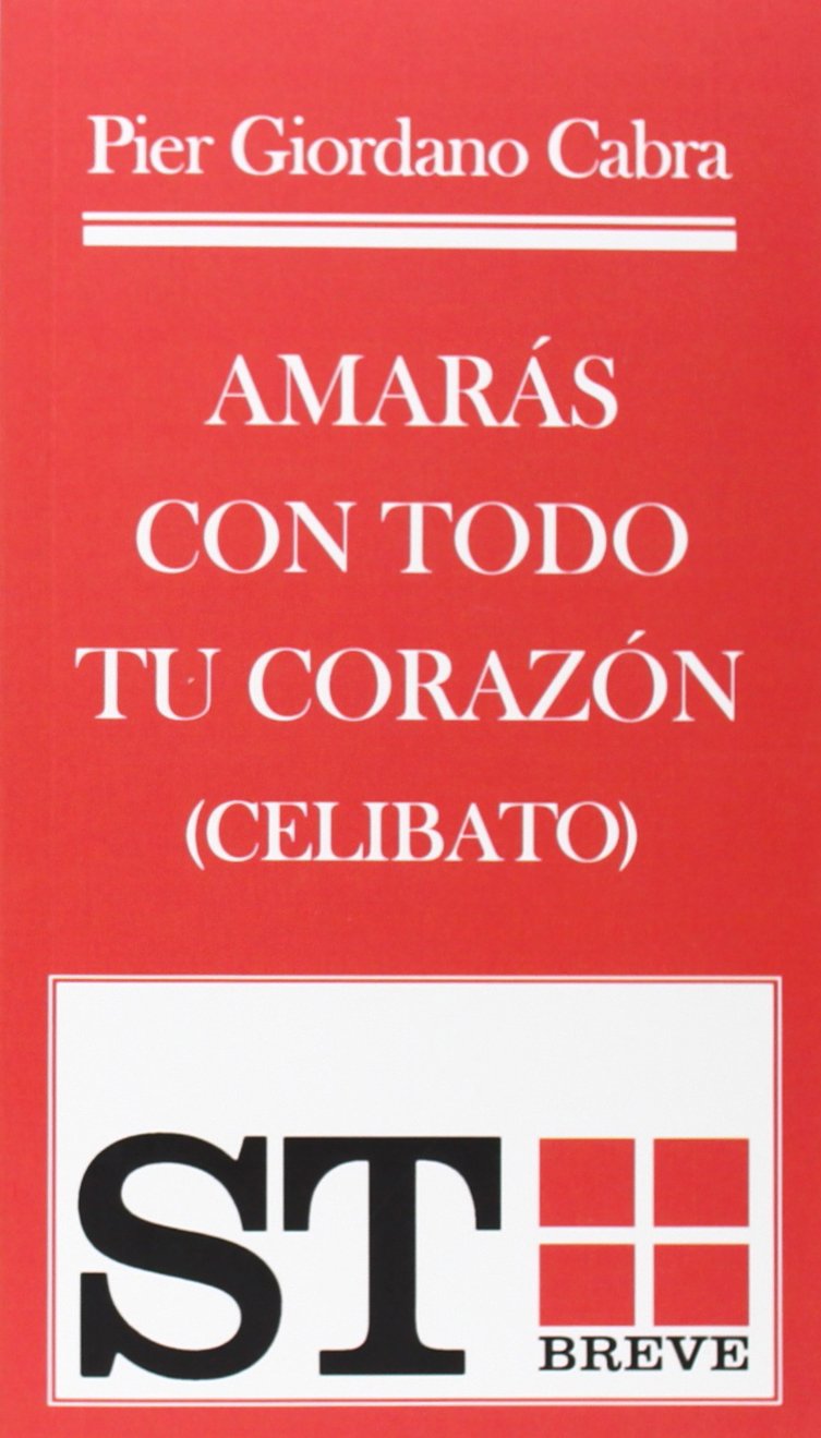 Libro: Amarás con todo tu corazón: Celibato y virginidad