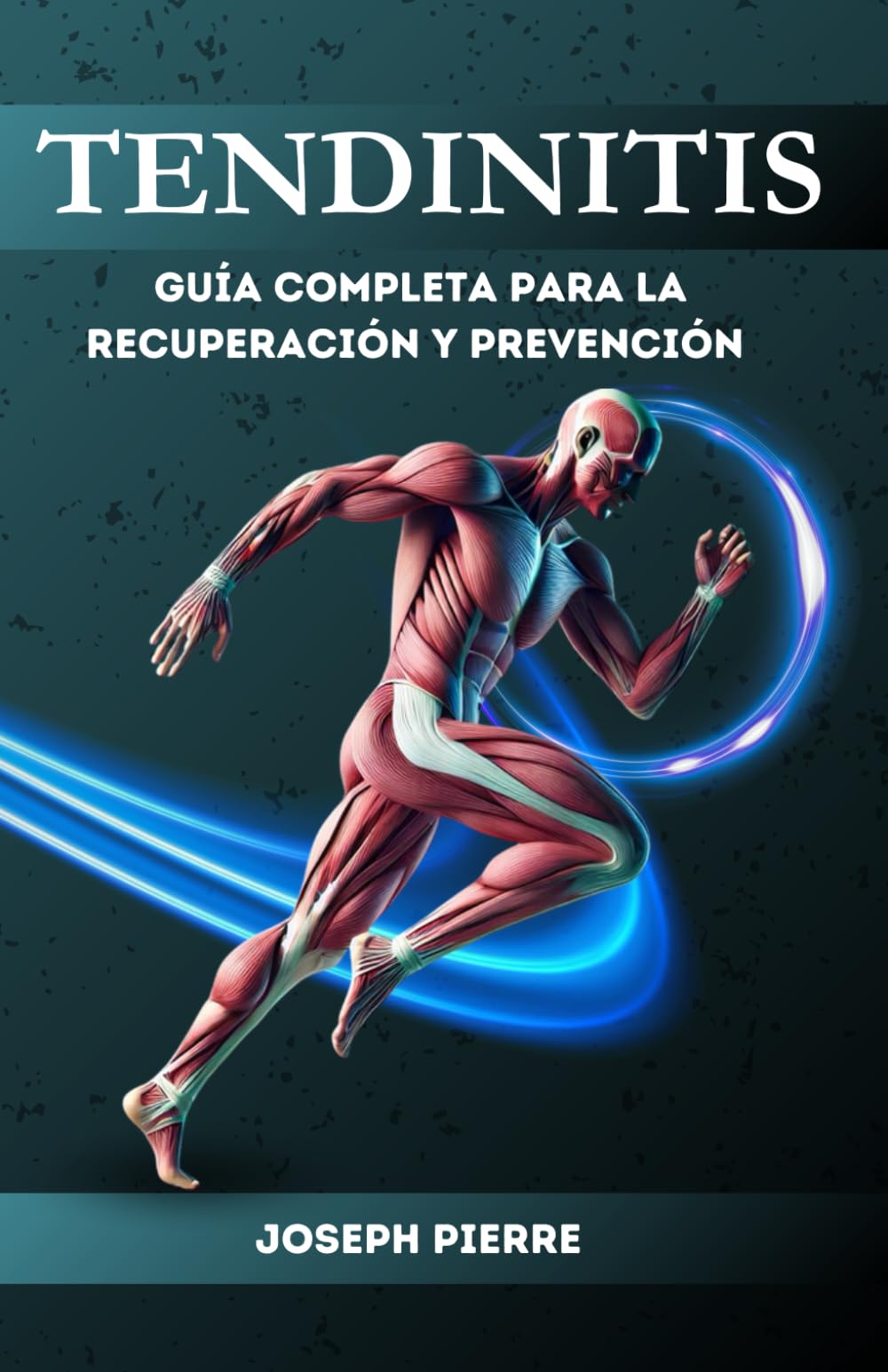 Libro: TENDINITIS: Guia completa para la recuperacion y prevencion