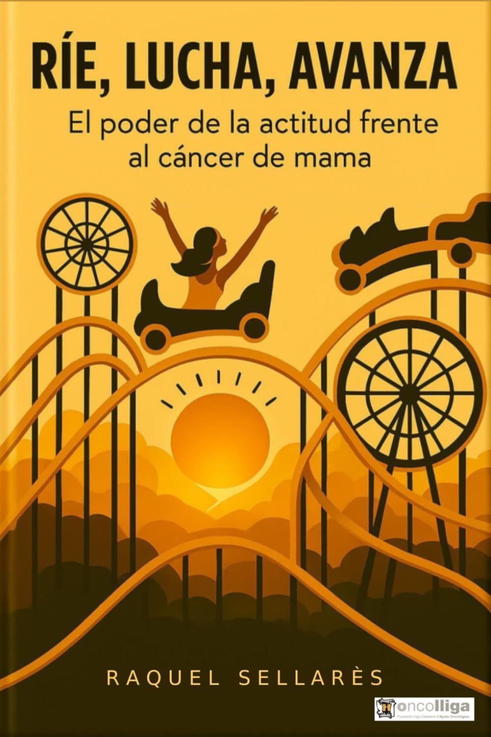 Libro: RÍE, LUCHA, AVANZA: El poder de la actitud frente al cáncer de mama