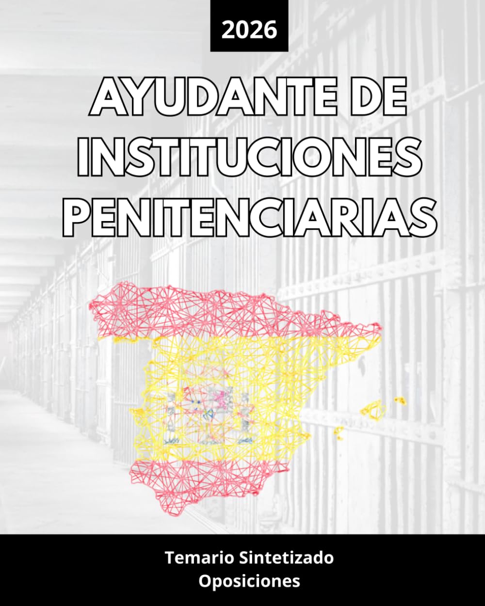Libro: Oposiciones Ayudante de Instituciones Penitenciarias 2026: Temario Sintetizado y Actualizado