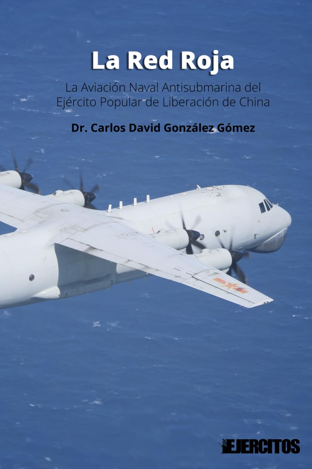 Libro: La Red Roja: Patrulla Aeronaval en el Ejército Popular de Liberación de China (Ejércitos) (Spanish Edition)