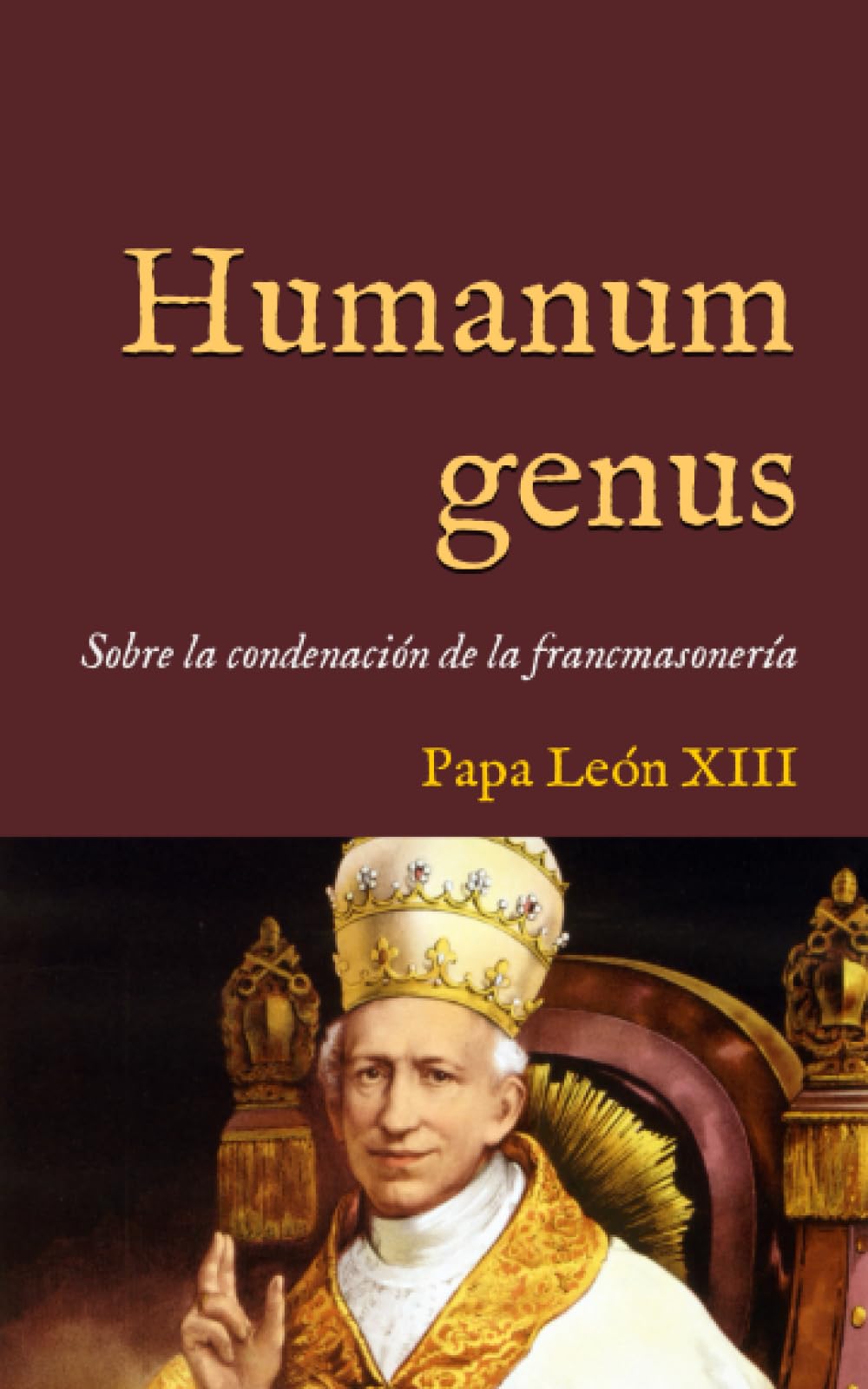 Libro: Humanum genus: Encíclica sobre la condenación de la francmasonería (1884): 5 (San Lino Libros)