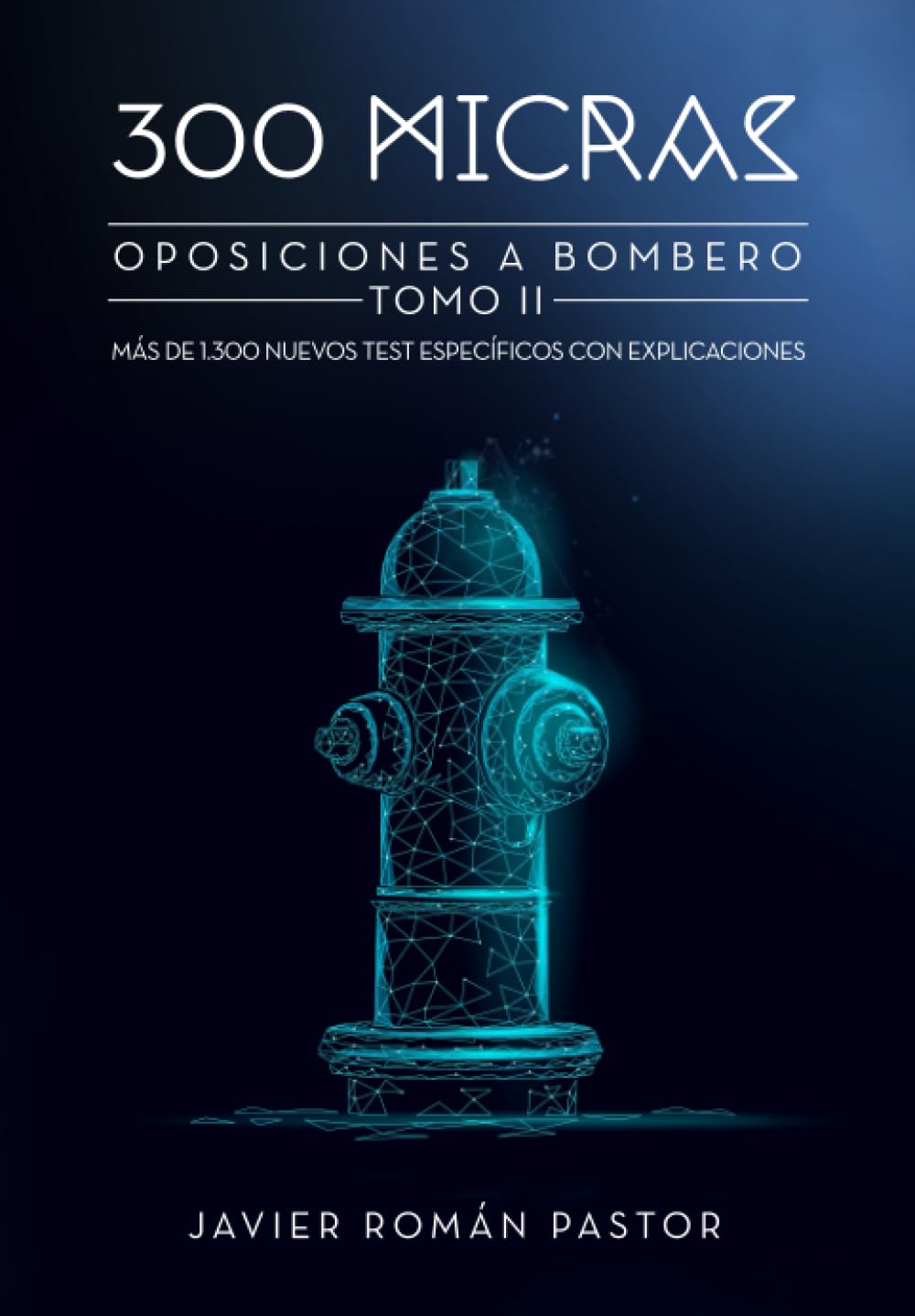 Libro: 300 MICRAS: Oposiciones a bombero: Más de 1.300 nuevos test específicos con explicaciones (Tomo 2) (Spanish Edition)