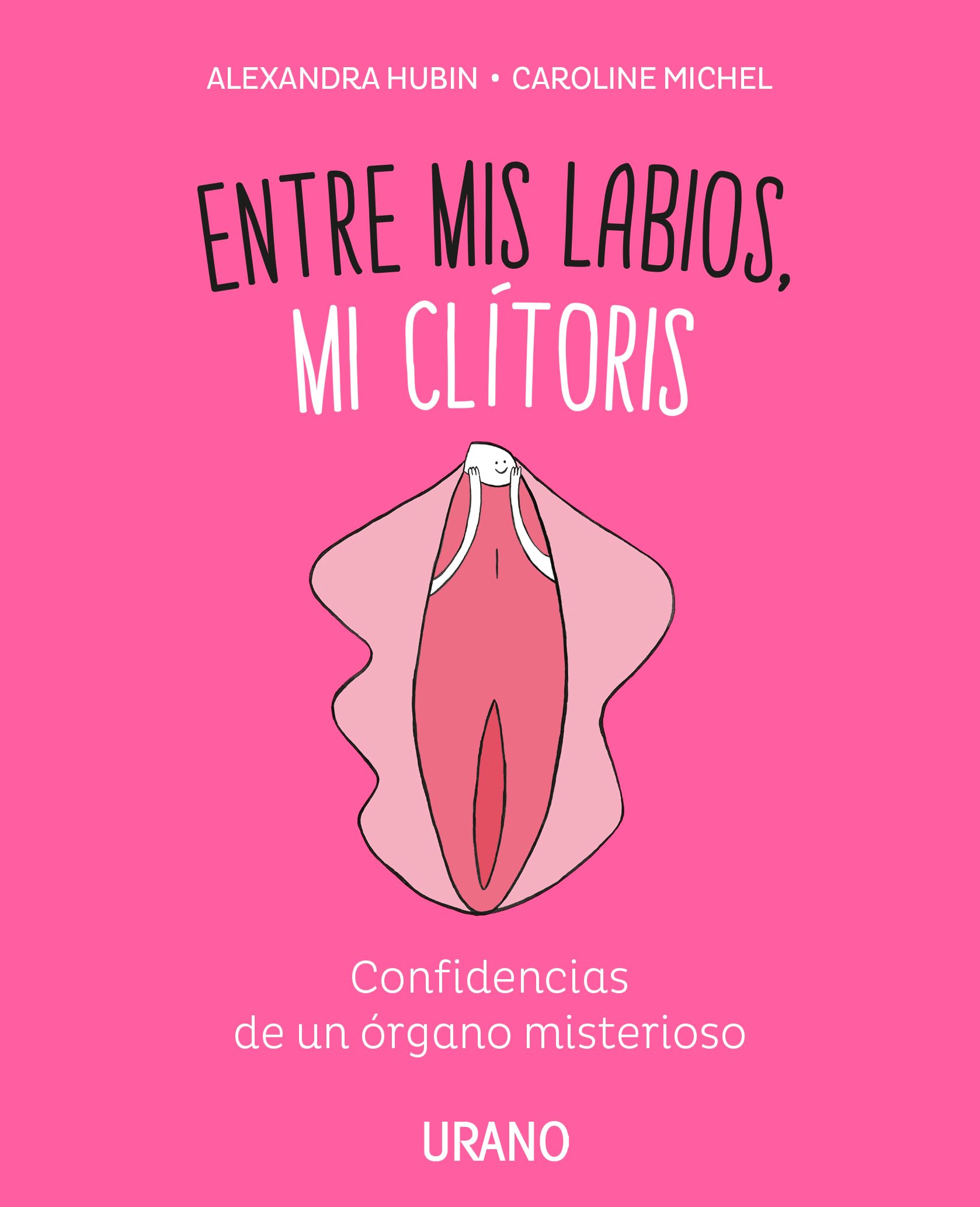 Libro: Entre mis labios, mi clítoris: Confidencias de un órgano misterioso (Spanish Edition)